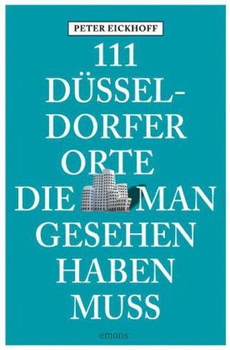 111 Düsseldorfer Orte, die man gesehen haben muss