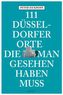 111 Düsseldorfer Orte, die man gesehen haben muss