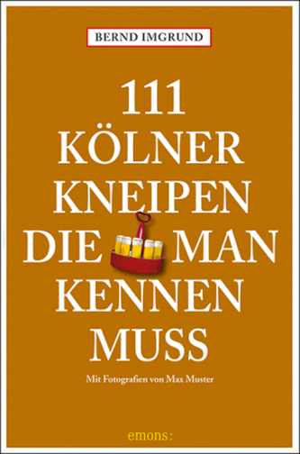 111 Kölner Kneipen die man gesehen haben muß