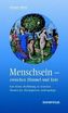 Menschsein - zwischen Himmel und Erde