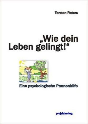 'Wie dein Leben gelingt!'