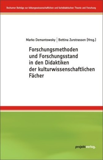 Forschungsmethoden und Forschungsstand in den Didaktiken der kulturwissenschaftlichen Fächer