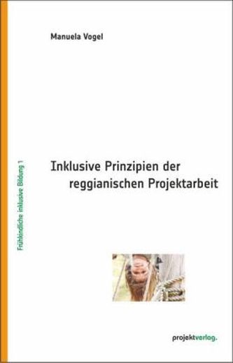 Inklusive Prinzipien der reggianischen Projektarbeit