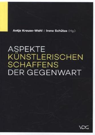 Aspekte künstlerischen Schaffens der Gegenwart