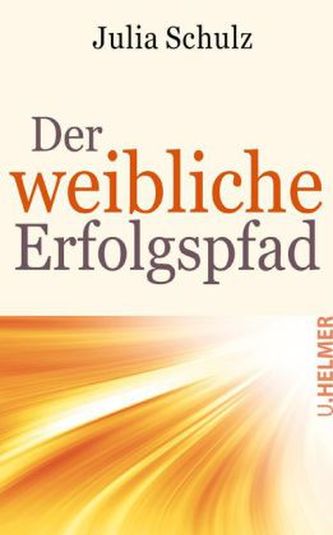 Der weibliche Erfolgspfad Der weibliche Erfolgspfad