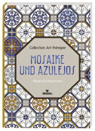 Collection Art-thérapie: Mosaike und Azulejos