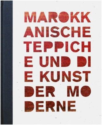 Marokkanische Teppiche und die Kunst der Moderne