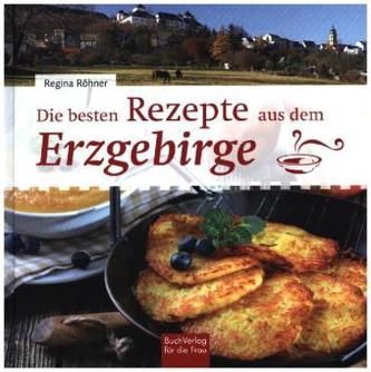 Die besten Rezepte aus dem Erzgebirge