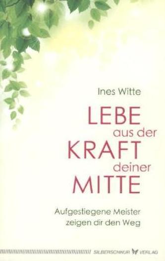 Lebe aus der Kraft deiner Mitte