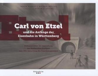 Carl von Etzel und die Anfänge der Eisenbahn in Württemberg