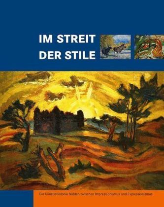 Im Streit der Stile: Die Künstlerkolonie Nidden zwischen Impressionismus und Expressionismus