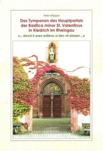 Das Tympanon des Hauptportals der Basilica minor St. Valentinus in Kiedrich im Rheingau - '... durch ir oren enfienc si den vil