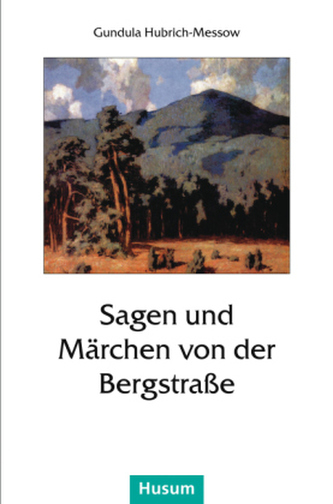 Sagen und Märchen von der Bergstraße