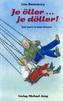 Je öller . . . je döller!