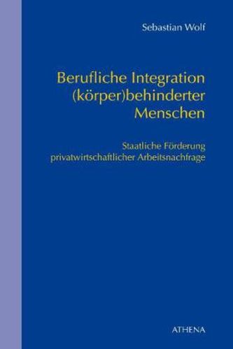 Berufliche Integration (körper)behinderter Menschen