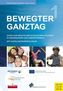 Bewegter Ganztag. Bd.1