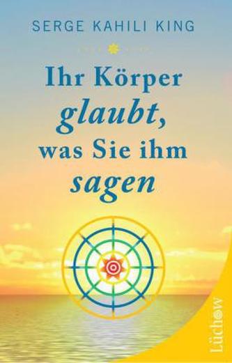 Ihr Körper glaubt, was Sie ihm sagen