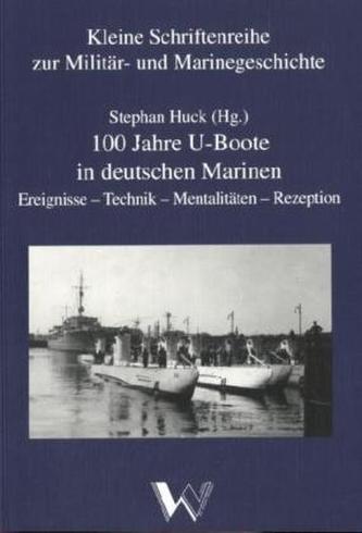 100 Jahre U-Boote in deutschen Marinen