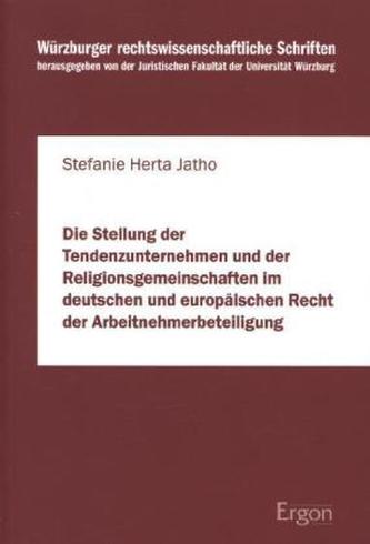 Die Stellung der Tendenzunternehmen und der Religionsgemeinschaften im deutschen und europäischen Recht der Arbeitnehmerbeteilig