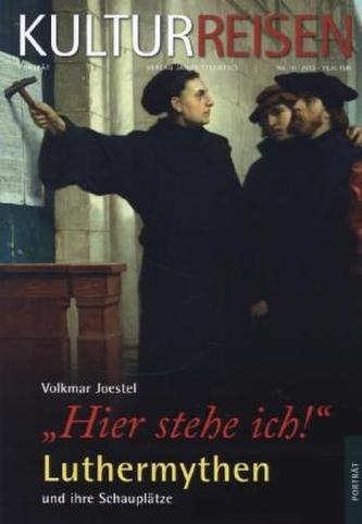 'Hier stehe ich!' - Luthermythen und ihre Schauplätze