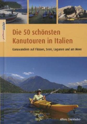 Die 50 schönsten Kanutouren in Italien