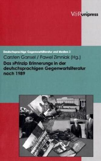 Das »Prinzip Erinnerung« in der deutschsprachigen Gegenwartsliteratur nach 1989