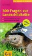 300 Fragen zur Landschildkröte