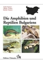 Die Amphibien und Reptilien Bulgariens