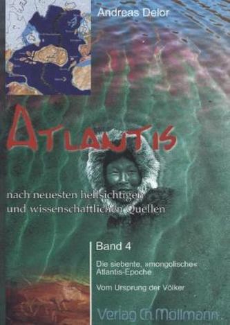 Atlantis nach neuesten hellsichtigen und wissenschaftlichen Quellen. Bd.4