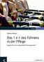 Das 1 x 1 des Führens in der Pflege