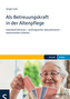 Als Betreuungskraft in der Altenpflege