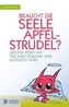Braucht die Seele Apfelstrudel?