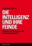 Die Intelligenz und ihre Feinde