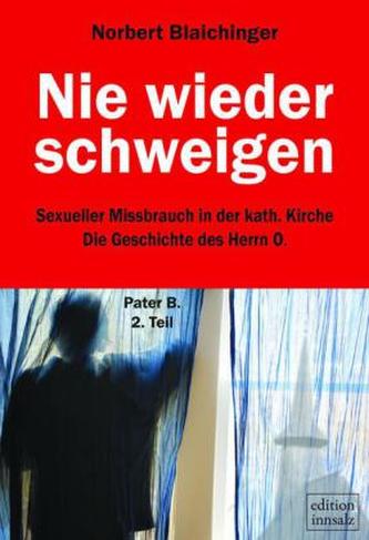 Nie wieder schweigen. (Pater B., Tl.2)