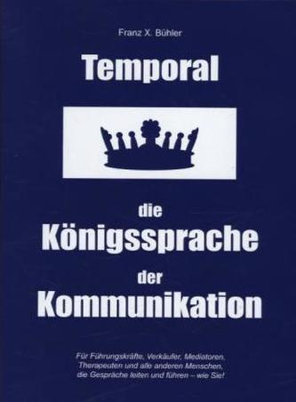 Temporal die Königssprache der Kommunikation