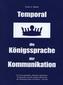 Temporal die Königssprache der Kommunikation