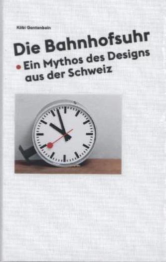 Die Bahnhofsuhr. Ein Mythos des Designs aus der Schweiz