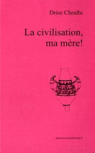 La civilisation, ma mere!
