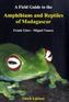 A Fieldguide to the Amphibians and Reptiles of Madagascar