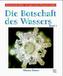 Die Botschaft des Wassers. Bd.1