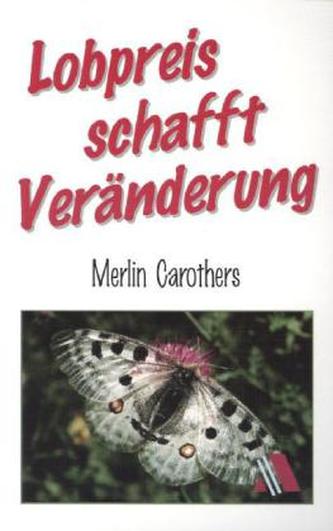 Lobpreis schafft Veränderung