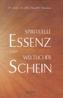 Spirituelle Essenz und weltlicher Schein