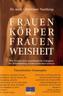 Frauenkörper, Frauenweisheit