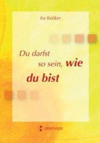 Du darfst so sein, wie du bist