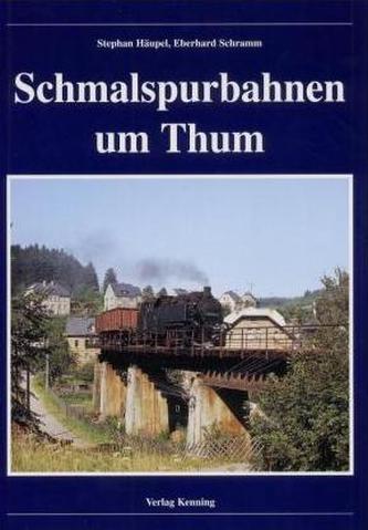 Schmalspurbahnen um Thum