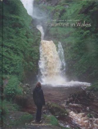 Traumzeit in Wales - Ein Reiseverführer