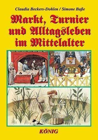 Markt, Turnier und Alltagsleben im Mittelalter