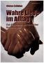 Wahre Liebe im Alltag