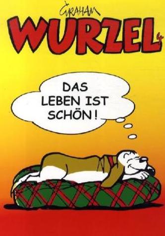 Wurzel - Das Leben ist schön!