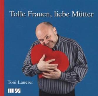 Tolle Frauen, liebe Mütter